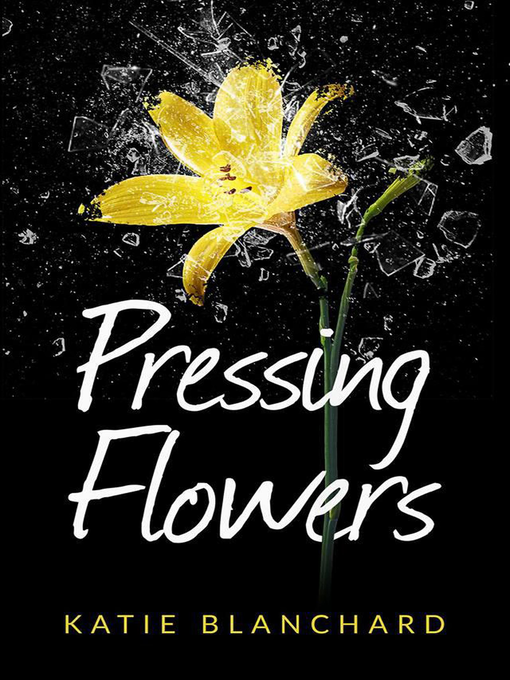 Title details for Pressing Flowers by Katie Blanchard - Wait list